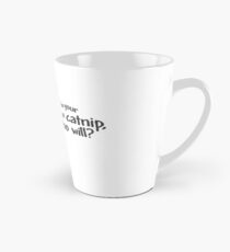 If you don't talk to your cat about catnip, who will? Tall Mug