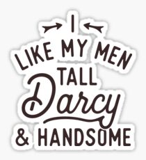 I Like My Men Tall Darcy and Handsome Funny Jane Austen Design Sticker
