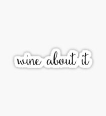 Wine About It Sticker