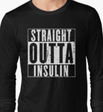 Straight Outta Insulin Long Sleeve T-Shirt