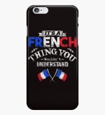 It's A French Thing You Wouldn't Understand iPhone 6 Case