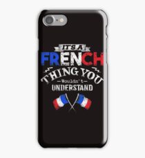 It's A French Thing You Wouldn't Understand iPhone 7 Case