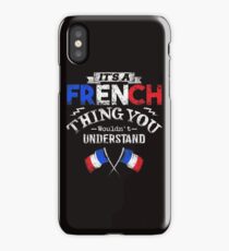 It's A French Thing You Wouldn't Understand iPhone Case