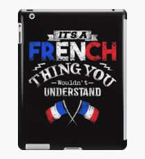 It's A French Thing You Wouldn't Understand iPad Case/Skin