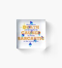 Death by Sarcasm Acrylic Block