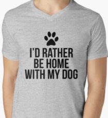 I'd Rather Be Home With My Dog Men's V-Neck T-Shirt