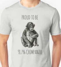 PROUD TO BE 98.7% CHIMPANZEE Unisex T-Shirt