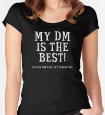 My DM is the Best! (Please Don't Kill My Character) - Dungeons and Dragons (White) Women's Fitted Scoop T-Shirt