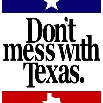 Don't Mess With Texans – Creative Clothing