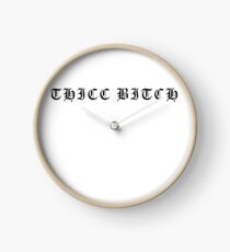 THICC BITCH (black) Clock