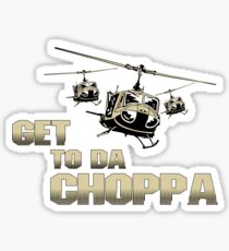 Funny Get to da Choppa Sticker