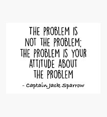 Das Problem ist nicht das Problem - Jack Sparrow Fotodruck