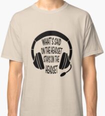 What's Said on The Headset Stays on The Headset Classic T-Shirt