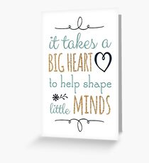 It Takes a Big Heart to Help Shape Little Minds, Teacher Quote Greeting Card