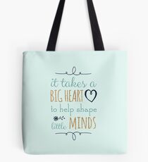 It Takes a Big Heart to Help Shape Little Minds, Teacher Quote Tote Bag