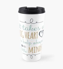 It Takes a Big Heart to Help Shape Little Minds, Teacher Quote Travel Mug