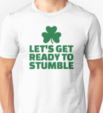 Let's get ready to stumble Unisex T-Shirt