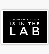 A WOMANS PLACE IS IN THE LAB Sticker