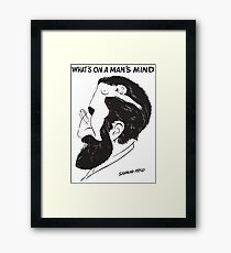 what on a man's mind Framed Print