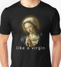 Like a Virgin - Mary Unisex T-Shirt