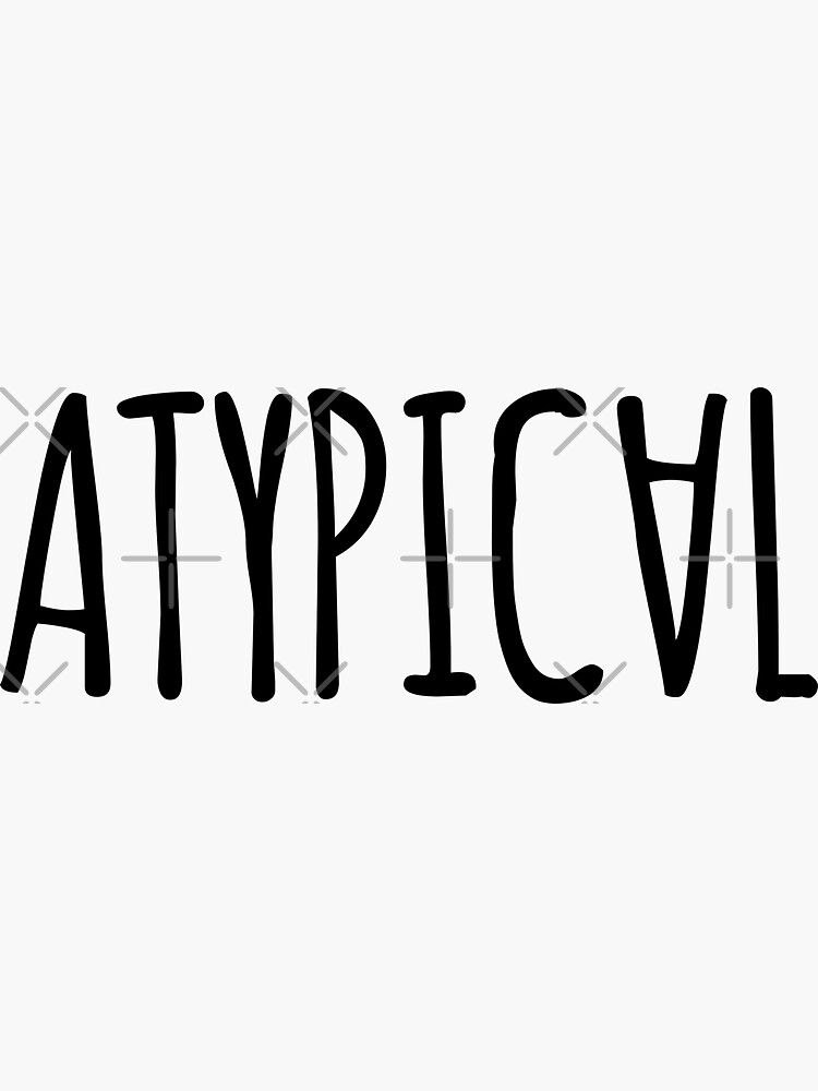 ATYPICAL by MadEDesigns
