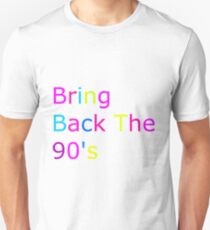 Bring Back the 90's T Shirt Unisex T-Shirt