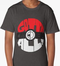Gotta catch 'em all! Long T-Shirt