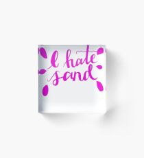 I Hate Sand Pink Acrylic Block
