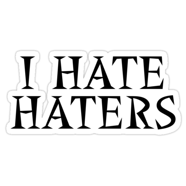 I Hate Haters Stickers By Nathan Dooley Redbubble