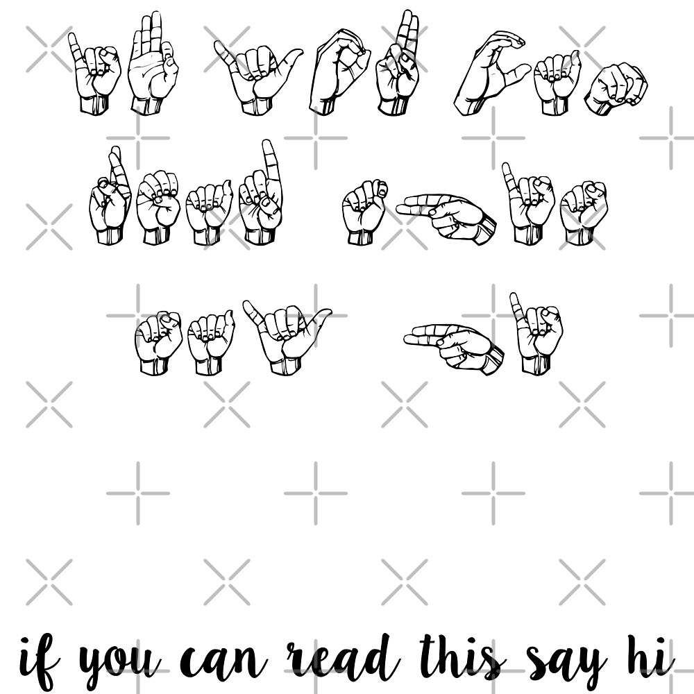  if you can read this say hi sign language by madedesigns redbubble