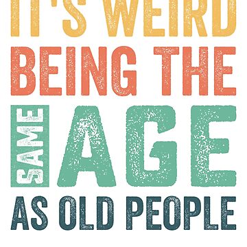 Sarcastic Weird Being Sale Age as Old People Aging Sarcasm Gifts Drawing by  Kanig Designs - Fine Art America