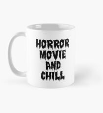 HORROR MOVIE AND CHILL Mug