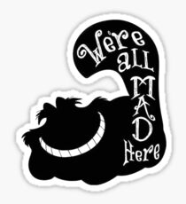 We're All Mad Here Cheshire Sticker