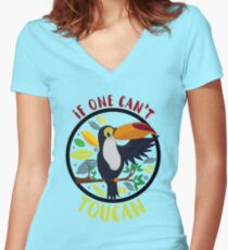 IF ONE CAN'T TOUCAN Fitted V-Neck T-Shirt