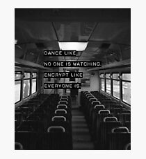Encrypt like everyone is watching (B&W BG) Photographic Print