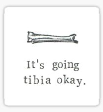 It's Going Tibia Okay Sticker