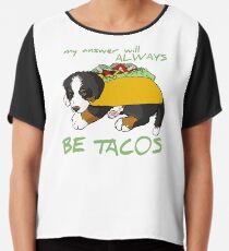 My Answer Will ALWAYS Be Tacos Chiffon Top
