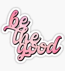 Be the Good Sticker