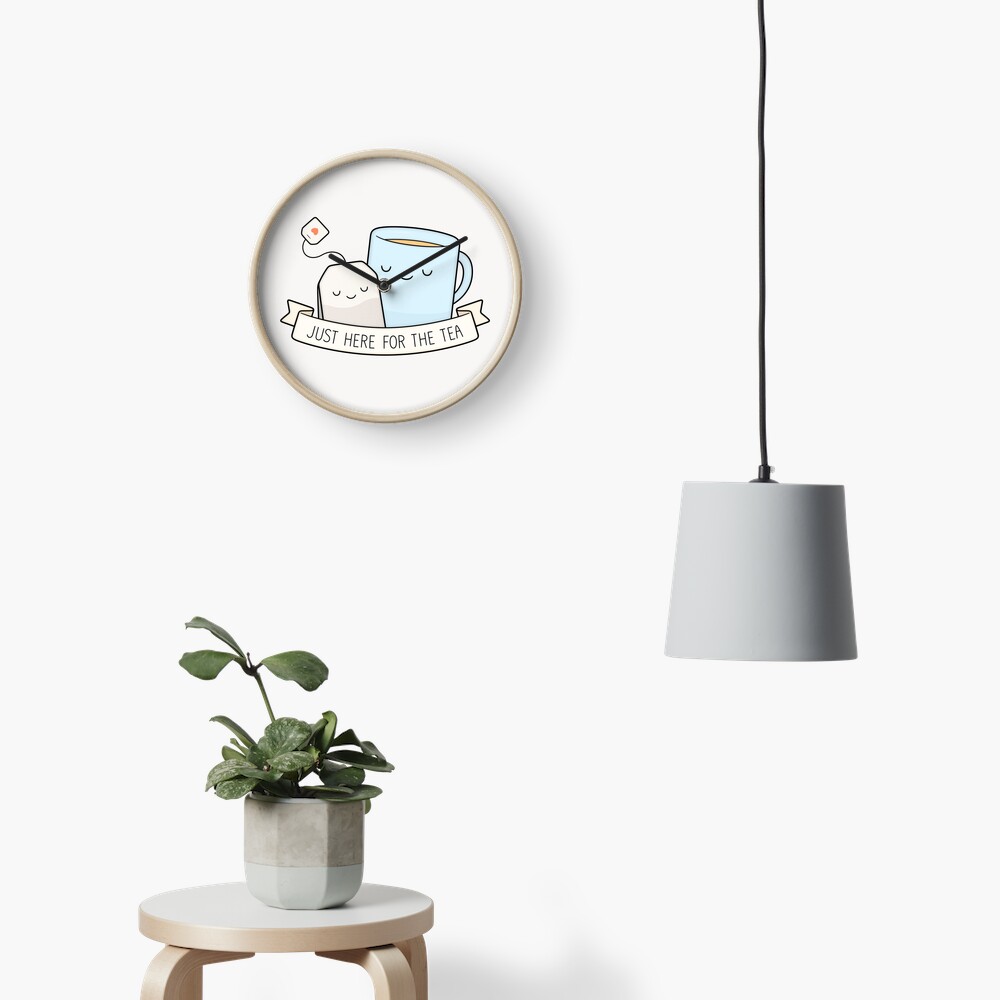 Just Here For The Tea Clock