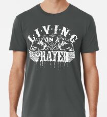 Living On a Prayer Premium T-Shirt
