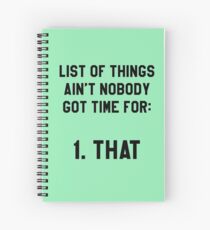 Aint Nobody Got Time for That! Funny/Hipster Meme Spiral Notebook