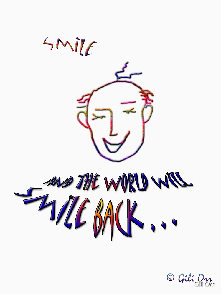 "Smile... and the world will smile back" T-shirt by gili | Redbubble