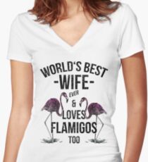 Spouse Quotes > World's Best Wife & Loves Flamingos > Best Wife Ever Women's Fitted V-Neck T-Shirt