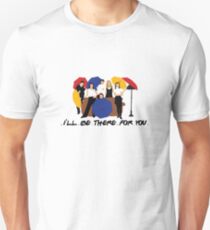 I'll Be There For You - Umbrellas Unisex T-Shirt