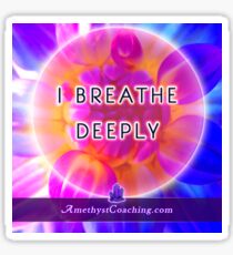 I breathe deeply Sticker