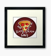 Slice, slice, baby! Framed Print