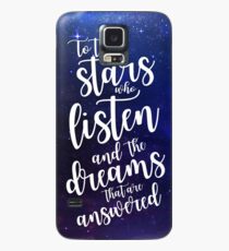 To the stars who listen and the dreams that are answered Case/Skin for Samsung Galaxy