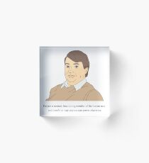 Mark Corrigan | Normales, funktionierendes Mitglied der menschlichen Rasse Acrylblock