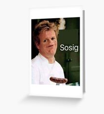Gordon Ramsay - Sosig Greeting Card
