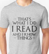 That's What I Do, I Read and I Know Things Unisex T-Shirt